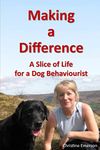 Making a Difference: A Slice of Life for a Dog Behaviourist