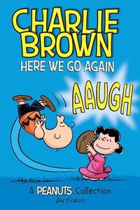 Charlie Brown: Here We Go Again: A PEANUTS Collection (Peanuts Kids Book 7)