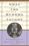 What the Buddha Taught: Revised and Expanded Edition with Texts from Suttas and Dhammapada