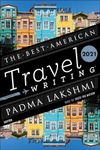 The Best American Travel Writing 2021 (The Best American Series)