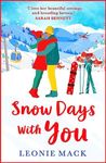 Snow Days With You: A perfect uplifting winter romance from Leonie Mack