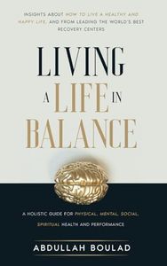 Living a Life in Balance: A Holistic Guide for Physical, Mental, Social, Spiritual Health & Performance