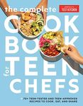 The Complete Cookbook for Teen Chefs: 70+ Teen-Tested and Teen-Approved Recipes to Cook, Eat and Share