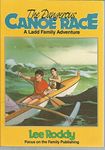 The Dangerous Canoe Race: 4 (The Ladd Family adventure series)