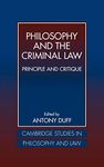 Philosophy and the Criminal Law: Principle and Critique (Cambridge Studies in Philosophy and Law)