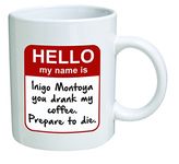 Funny Mug - My name is Inigo Montoya. You drank my coffee. Prepare to die You - 11 OZ Coffee Mugs - Inspirational gifts and sarcasm - By A Mug To Keep TM