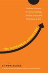 The Happiness Advantage: The Seven Principles of Positive Psychology That Fuel Success and Performance at Work