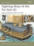 Fighting Ships of the Far East (2): Japan and Korea AD 612-1639: v. 2 (New Vanguard)