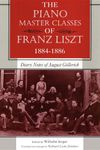 The Piano Master Classes of Franz Liszt, 1884-1886: Diary Notes of August Göllerich