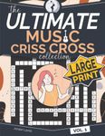 The Ultimate Music Criss Cross Collection in Large Print Vol. 1: Music Word Fill In Puzzle Book in Large Clear Text and Easy to Write Box Size