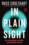 In Plain Sight: An investigation into UFOs and impossible science