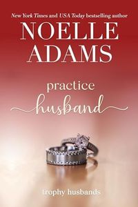 Practice Husband (Trophy Husbands Book 2)