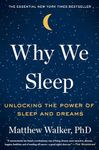 Why We Sleep: Unlocking the Power of Sleep and Dreams