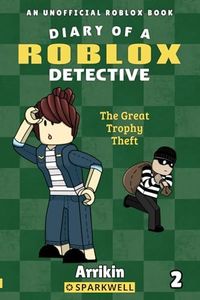 The Great Trophy Theft (Diary of a Roblox Detective #2)