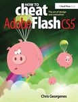 How to Cheat in Adobe Flash CS5: The Art of Design and Animation