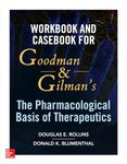 Workbook and Casebook for Goodman and Gilman’s The Pharmacological Basis of Therapeutics (PHARMACOLOGY)