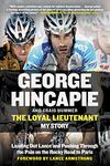 Loyal Lieutenant, The: Leading Out Lance and Pushing Through the Pain on the Rocky Road to Paris