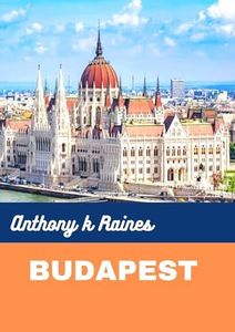 Budapest (Travel Guide 2024): Ultimate Budapest Travel Guide that unveil Budapest's Top Attractions, Best Restaurants, Hidden Gems, Beaches, and prepare you for your trip.