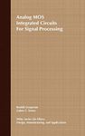 Analog MOS Integrated Circuits for Signal Processing: 3 (Wiley Series on Filters: Design, Manufacturing and Applications)