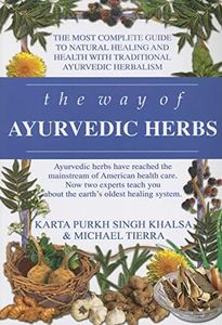 The Way of Ayurvedic Herbs: A Contemporary Introduction and Useful Manual for the World's Oldest Healing System