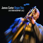 James Carter Organ Trio: Live From Newport Jazz