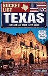 Texas Bucket List Travel Guide: The Must-Have Handbook with Lots of Practical Tips for Planning Breathtaking Experiences and Make Unforgettable Memories