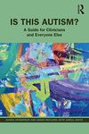 Is This Autism?: A Guide for Clinic