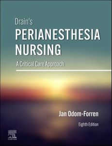 Drain's PeriAnesthesia Nursing: A Critical Care Approach