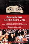 Behind the Kingdom's Veil: Inside the New Saudi Arabia Under Crown Prince Mohammed bin Salman (Middle East History and Travel)