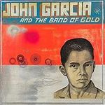 John Garcia & The Band Of Gold