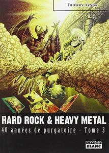 HARD ROCK & HEAVY METAL 40 années de purgatoire - Tome 3
