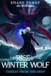 Threat from the Deep: A Livestreamed Dungeon Crawl LitRPG (The Rise of the Winter Wolf Book 3)