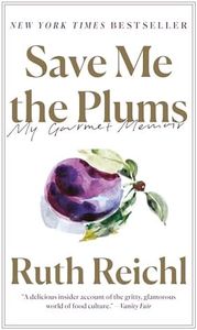 Save Me the Plums: My Gourmet Memoir