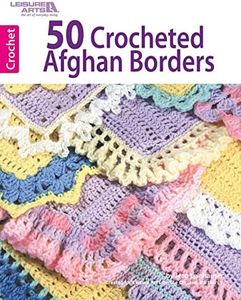 Leisure Arts-50 Crocheted Afghan Borders