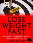 Lose Weight Fast: Introducing the Keto Diet to Lose Weight in 3 Months or Less