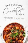 The Ultimate CrockPot Dishes: Crock