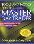 Tools and Tactics for the Master DayTrader: Battle-Tested Techniques for Day, Swing, and Position Traders