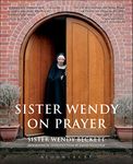 Sister Wendy on Prayer: Biographical Introduction by David Willcock