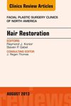 Hair Restoration, An Issue of Facial Plastic Surgery Clinics (The Clinics: Surgery Book 21)