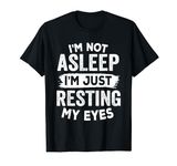 I'm Not Asleep I'm Just Resting My Eyes Father Day Christmas T-Shirt