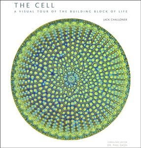 The Cell: A Visual Tour of the Building Block of Life