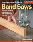 New Complete Guide to Band Saws: Ev