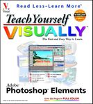 Teach Yourself VISUALLYTM Adobe® Photoshop® Elements (Visual Read Less, Learn More)