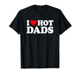 I Love Hot Dads Shirt Heart T-Shirt