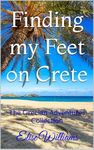 Finding my Feet on Crete: The Grecian Adventures Collection