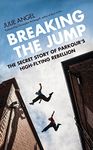 Breaking the Jump: The secret story of Parkour's high flying rebellion