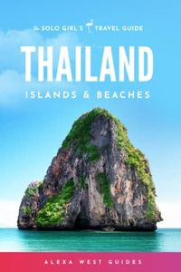 Thailand Islands and Beaches: The Solo Girl's Travel Guide