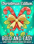 Bold And Easy Large Print Christmas Coloring Book: A Winter Coloring Book for Adults and Seniors, Including 50 Simple and Big Illustrations for Stress Relief and Relaxation