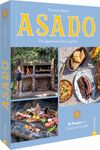 Asado: Die argentinische Art zu grillen. 65 Rezepte von Chorizo bis Costilla