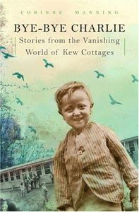 Bye-Bye Charlie: Stories from the Vanishing World of Kew Cottages